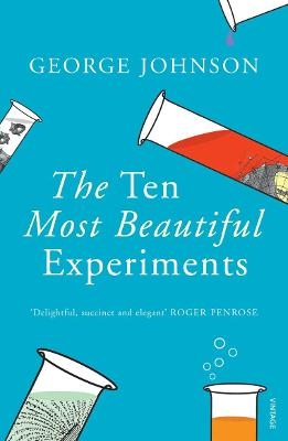 The Ten Most Beautiful Experiments - George Johnson