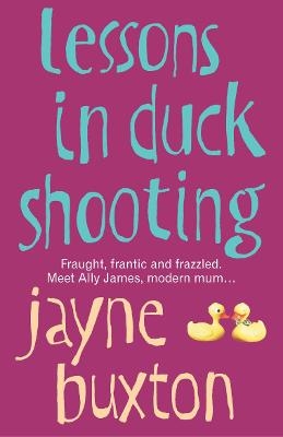 Lessons In Duck Shooting - Jayne Buxton