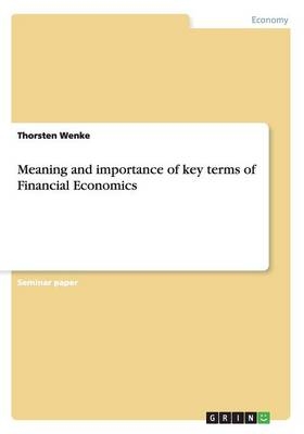 Meaning and importance of key terms of Financial Economics - Thorsten Wenke