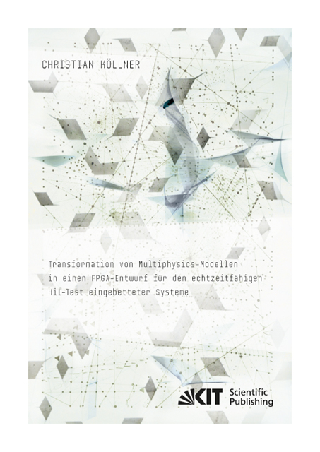 Transformation von Multiphysics-Modellen in einen FPGA-Entwurf für den echtzeitfähigen HiL-Test eingebetteter Systeme - Christian Köllner