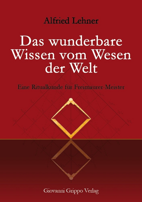 Das wunderbare Wissen vom Wesen der Welt - Alfried Lehner