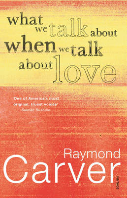 What We Talk About When We Talk About Love - Raymond Carver