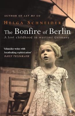 The Bonfire Of Berlin - Helga Schneider