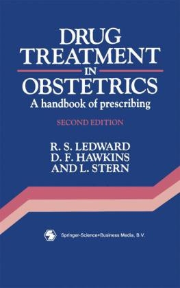 Drug Treatment in Obstetrics -  D. F. Hawkins,  R. S. Ledward,  Leo Stern