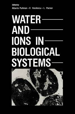 Water and Ions in Biological Systems -  L. Packer,  Alberte Pullman,  V. Vasilescu