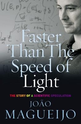 Faster Than The Speed Of Light - Joao Magueijo