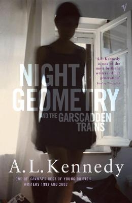 Night Geometry And The Garscadden Trains - A.L. Kennedy