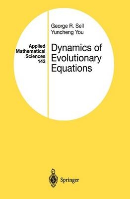 Dynamics of Evolutionary Equations -  George R. Sell,  Yuncheng You