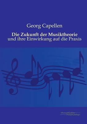 Die Zukunft der Musiktheorie - Georg Capellen