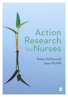 Action Research for Nurses -  Peter McDonnell,  Jean McNiff