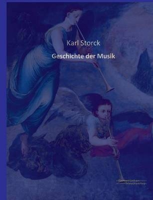 Geschichte der Musik - Karl Storck