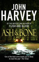 Ash and Bone - John Harvey