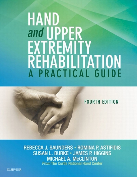 Hand and Upper Extremity Rehabilitation - E-Book -  Rebecca Saunders,  Romina Astifidis,  Susan L. Burke,  James Higgins,  Michael A. McClinton