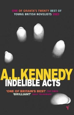 Indelible Acts - A.L. Kennedy