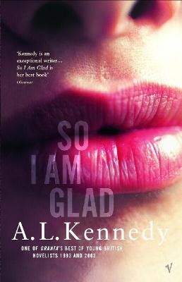 So I Am Glad - A.L. Kennedy