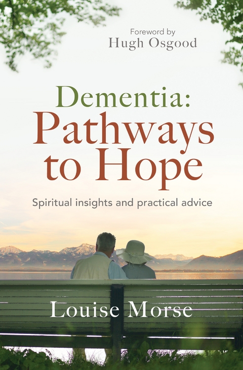 Dementia: Pathways to Hope -  Louise Morse