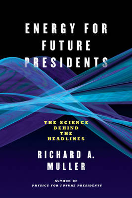 Energy for Future Presidents - Richard A. Muller