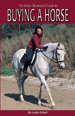 The Horse Illustrated Guide to Buying a Horse - Lesley Ward