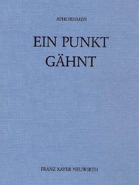 Ein Punkt gähnt - Franz X Neuwirth