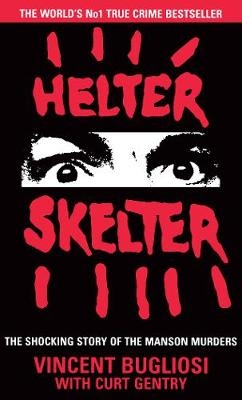 Helter Skelter - Vincent Bugliosi, Curt Gentry