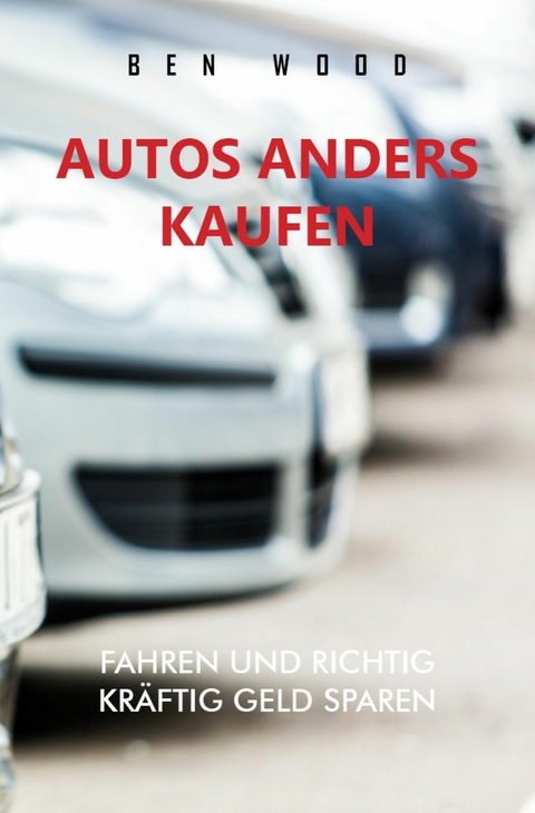 Autos anders kaufen - Ben Wood