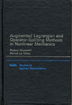 Augmented Lagrangian and Operator Splitting Methods in Nonlinear Mechanics - Roland Glowinski, Patrick Le Tallec