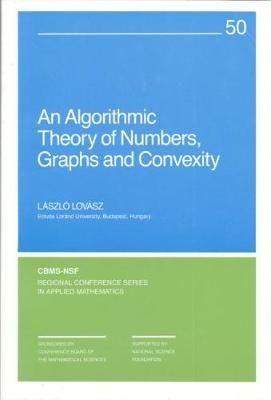 An Algorithmic Theory of Numbers, Graphs and Convexity - Laszlo Lovasz