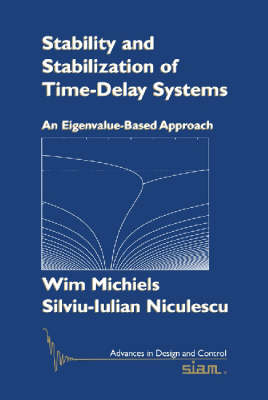 Stability and Stabilization of Time-Delay Systems - Wim Michiels, Silviu-Iulian Niculescu