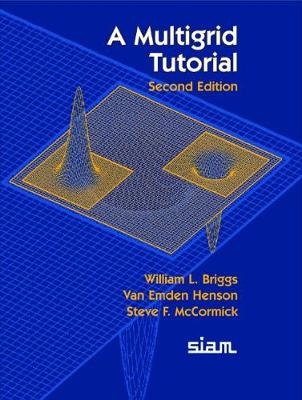 A Multigrid Tutorial - William L. Briggs, Van Emden Henson, Steve F. McCormick