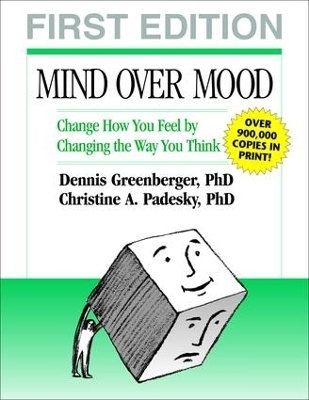 Mind Over Mood, First Edition - Dennis Greenberger, Christine A. Padesky