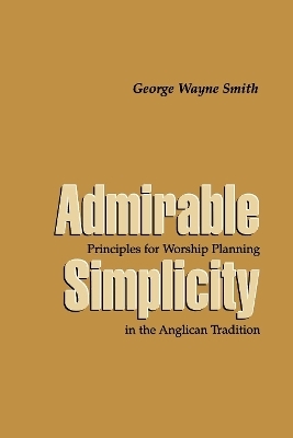 Admirable Simplicity - George Wayne Smith