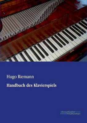 Handbuch des Klavierspiels - Hugo Riemann