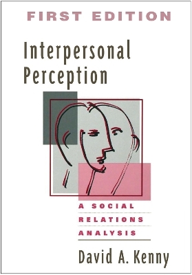 Interpersonal Perception, First Edition - David A. Kenny