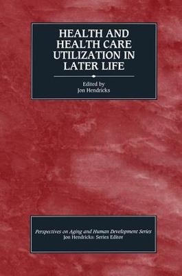 Health and Health Care Utilization in Later Life - Jon Hendricks