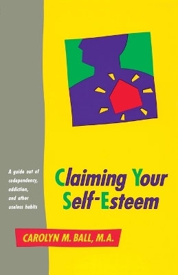 Claiming Your Self-Esteem - Carolyn M. Ball