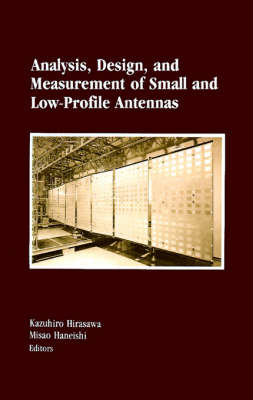 Analysis, Design and Measurement of Small and Low-profile Antennas - 