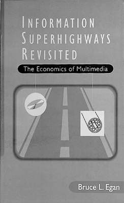 Information Suprhighways Revisited - The Economics of Multimedia - Bruce Egan