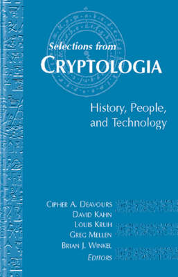 Selections From Cryptologia - History, People, and Technology - Cipher Deavours, David Kahn, Louis Kruh, Gregory Mellen, Brian Winkel