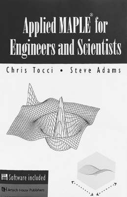 Applied Maple for Engineers and Scientists - Steven Adams, Christopher Tocci