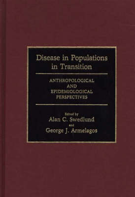 Disease in Populations in Transition - George J. Armelagos, Alan C. Swedlund