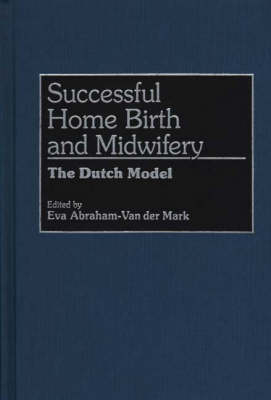 Successful Home Birth and Midwifery - Eva A. Van Der Mark