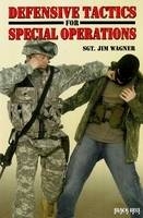 Defensive Tactics for Special Operations - Jim Wagner