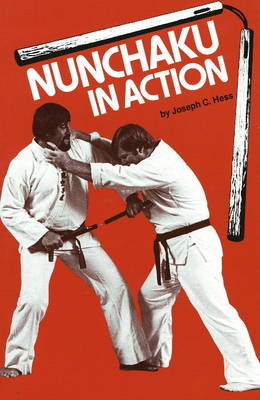 Nunchaku in Action - Joseph C. Hess