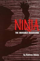 Ninja: The Invisible Assassins - Andrew Adams