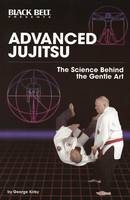 Advanced Jujitsu:  Science Behind the Gentle Art -  Kirby G