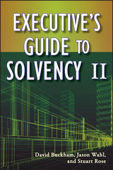 Executive's Guide to Solvency II - David Buckham, Jason Wahl, Stuart Rose