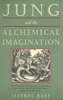 Jung and the Alchemical Imagination - Jeffrey Raff