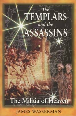 The Templars and the Assassins - James Wasserman