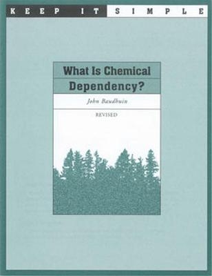 Keep it Simple: What is Chemical Dependency?