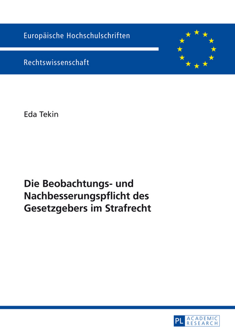 Die Beobachtungs- und Nachbesserungspflicht des Gesetzgebers im Strafrecht - Eda Tekin